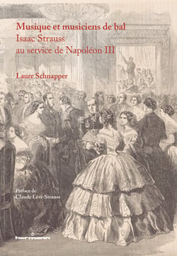 Musique et musiciens de bal - Isaac Strauss au service de Napoléon III