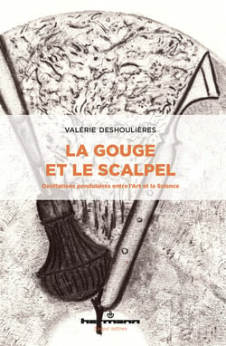 La Gouge et le Scalpel - Oscillations pendulaires entre l'Art et la Science