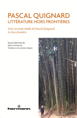 Pascal Quignard. Littérature hors frontières - Avec un texte inédit de Pascal Quignard. Le hors frontière
