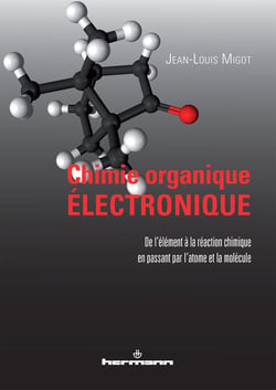 Chimie organique électronique - De l'élément à la réaction chimique en passant par l'atome et la molécule