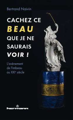 Cachez ce Beau que je ne saurais voir ! - L'avènement de l'imbeau au XXIe siècle