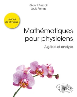 Mathématiques pour physiciens - Algèbre et analyse