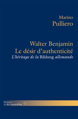 Le désir d'authenticité - Walter Benjamin et l'héritage de la Bildung allemande
