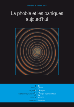 Revue des collèges de clinique psychanalytique du champ lacanien n°16 – mars 2017 - La phobie et les paniques aujourd'hui