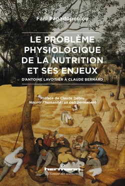 Le problème physiologique de la nutrition et ses enjeux - D'Antoine Lavoisier à Claude Bernard