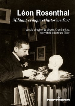 Léon Rosenthal - Militant, critique et historien d'art