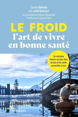 Le froid, l'art de vivre en bonne santé - Un véritable chemin de bien-être, de joie et de santé, accessible à tous