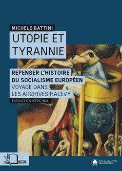 Utopie et Tyrannie - Repenser l'histoire du socialisme européen. Voyage dans les archives Halévy