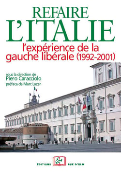 Refaire l'Italie. L'expérience de la gauche libérale (1992-2001)