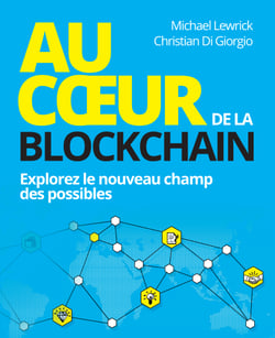Au coeur de la Blockchain - Explorez le nouveau champ des possibles
