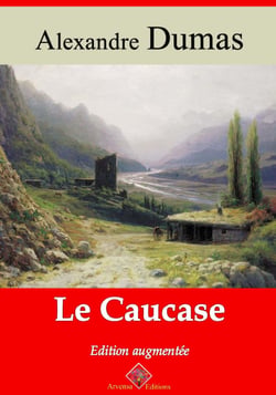 Le Caucase – suivi d'annexes - Nouvelle édition 2019