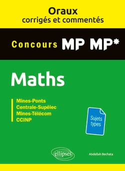 Oraux corrigés et commentés de Mathématiques MP-MP*