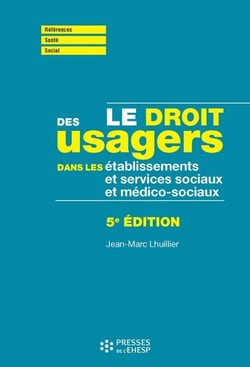 Le droit des usagers dans les ESSMS (établissements et services socio et médico-sociaux) - 5e édition
