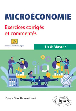 Microéconomie. Exercices corrigés et commentés. L3 &amp; Master