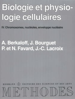 Biologie et physiologie cellulaires, vol. 4 - Chromosomes, nucléoles, enveloppe nucléaire