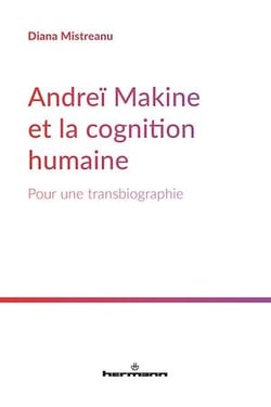 Andreï Makine et la cognition humaine - Pour une transbiographie