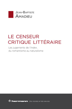 Le censeur critique littéraire - Les jugements de l'Index, du romantisme au naturalisme