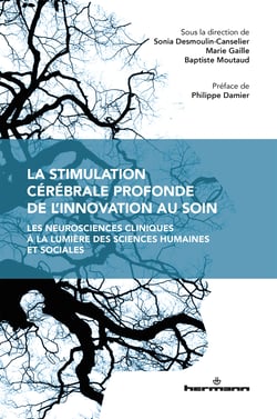 La stimulation cérébrale profonde, de l'innovation au soin - Les neurosciences cliniques à la lumière des sciences humaines et sociales
