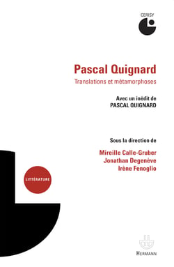 Pascal Quignard. Translations et métamorphoses - Avec un inédit de Pascal Quignard