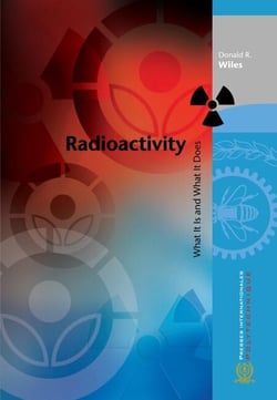 Radioactivity - What It Is and What It Does