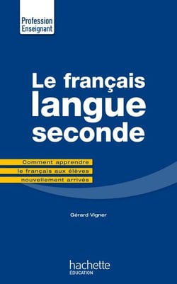 Le Français Langue Seconde - Ciomment apprendre le français aux élèves nouvellement arrivés