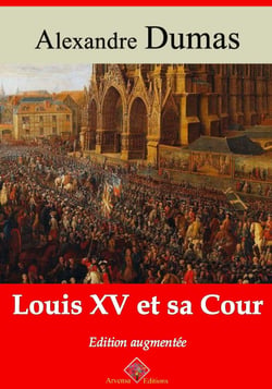 Louis XV et sa Cour – suivi d'annexes - Nouvelle édition 2019