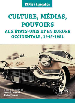 Culture, médias, pouvoirs aux État-Unis et en Europe occidentale, 1945-1991
