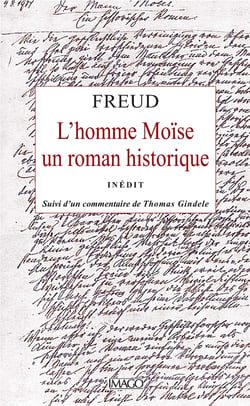 L'homme Moïse, un roman historique - Inédit, suivi d'un commentaire de Thomas GINDELE