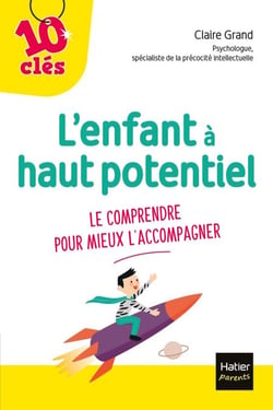 L'enfant à haut potentiel - Le comprendre pour mieux l'accompagner