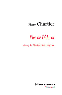 Vies de Diderot, Portrait du philosophe en mystificateur. Volume 3 - La Mystification déjouée