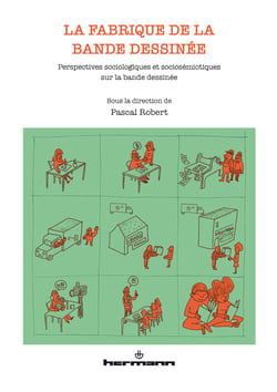 La fabrique de la bande dessinée - Perspectives sociologiques et sociosémiotique sur la bande dessinée