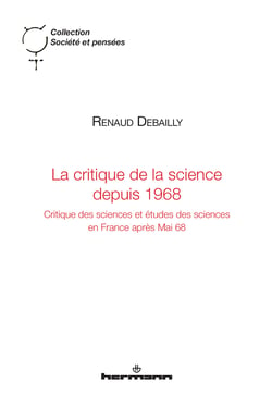 La critique de la science depuis 1968 - Critique des sciences et études des sciences en France après Mai 68