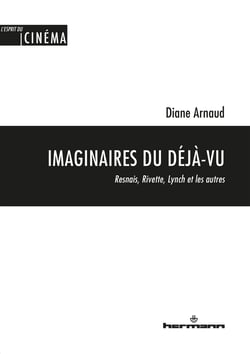 Imaginaires du déjà-vu - Resnais, Rivette, Lynch et les autres
