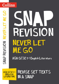 Never Let Me Go: AQA GCSE 9-1 English Literature Text Guide - For the 2020 Autumn &amp; 2021 Summer Exams