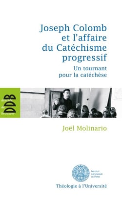 Joseph Colomb et l'affaire du Catéchisme progressif - Un tournant pour la catéchèse