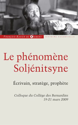 Le phénomène Soljénitsyne - Ecrivain, stratégie, prophète