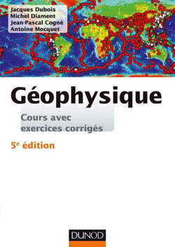 Géophysique - 5e éd. - Cours, étude de cas et exercices corrigés