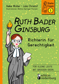 Ruth Bader Ginsburg - Richterin für Gerechtigkeit - Für kleine Leute mit großen Ideen.