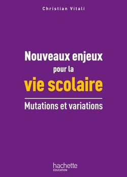Nouveaux enjeux pour la vie scolaire - Mutations et variations