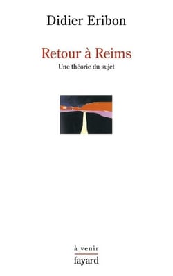 Retour à Reims - Une théorie du sujet