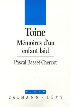 Toine - Mémoires d'un enfant laid