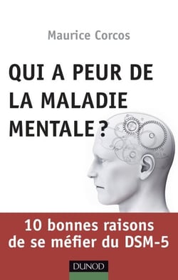 Qui a peur de la maladie mentale? - 10 bonnes raisons de se méfier du DSM-5