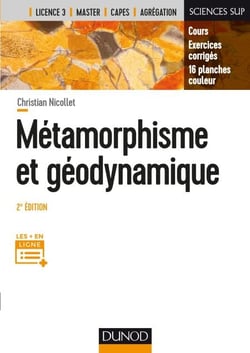 Métamorphisme et géodynamique - 2e éd. - Cours, Exercices corrigés, 16 planches couleurs