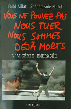Vous ne pouvez pas nous tuer, nous sommes déjà morts ! - Algérie embrasée