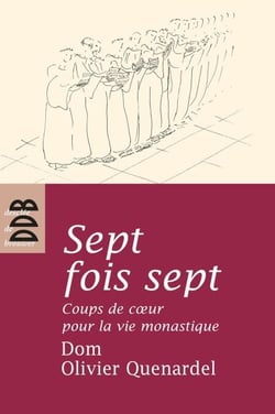 Sept fois sept - Coups de coeur pour la vie monastique