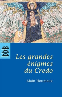 Les Grandes Enigmes du Credo (N.ed)