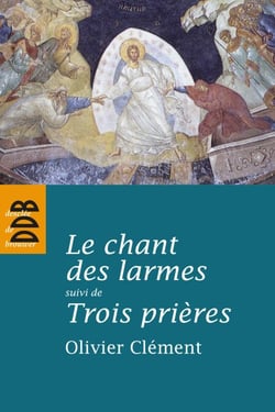 Le chant des larmes, essai sur le repentir - suivi de Trois prières
