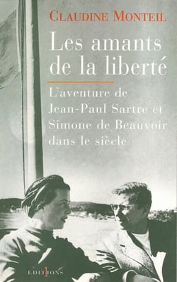 Les Amants de la liberté - L'Aventure de Jean-Paul Sartre et Simone de Beauvoir dans le siècle