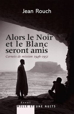 Et le Blanc et le Noir seront amis - Carnets de mission 1947-1951 - Postface de Marie-Isabelle Merle des Isles