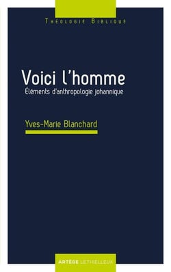 Voici l'homme - Eléments d'anthropologie johannique